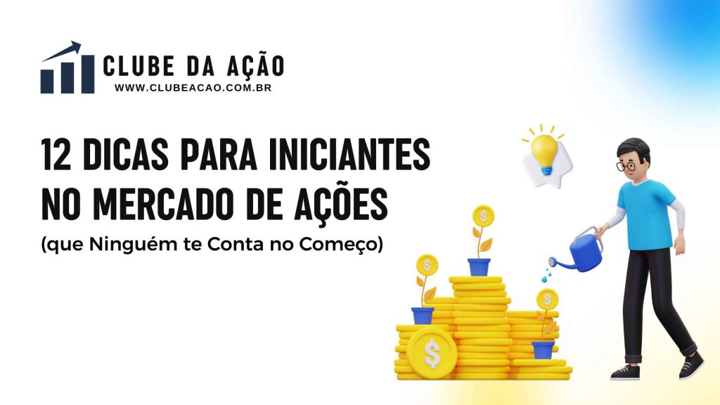 12 Dicas para Iniciantes no Mercado de Ações (que Ninguém te Conta no Começo)