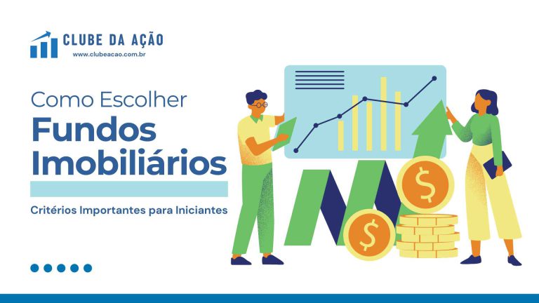Como Escolher Fundos Imobiliários: Critérios Importantes para Iniciantes