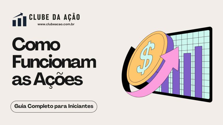 Como Funcionam as Ações: Guia Completo para Iniciantes