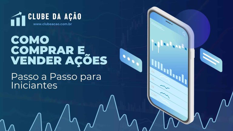 Como Comprar e Vender Ações – Passo a Passo para Iniciantes