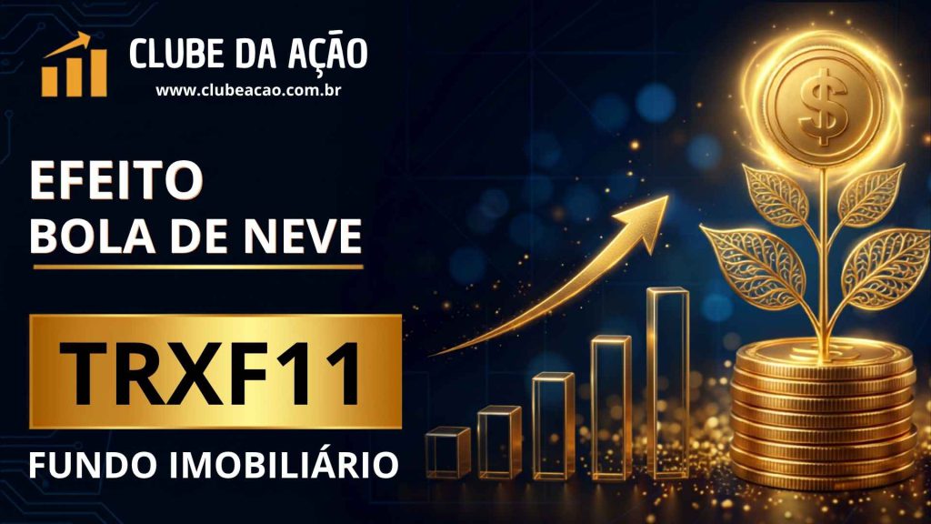 TRXF11 : Efeito Bola de Neve com o Fundo Imobiliário