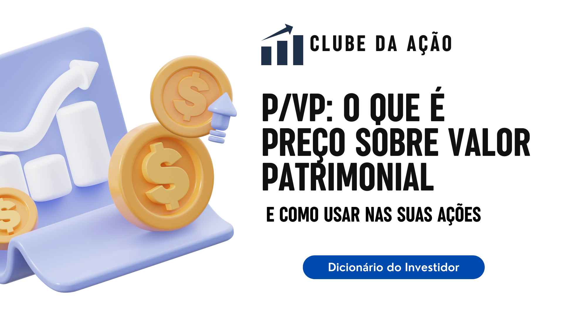P/VP: O que é Preço sobre Valor Patrimonial e como usar nas suas ações